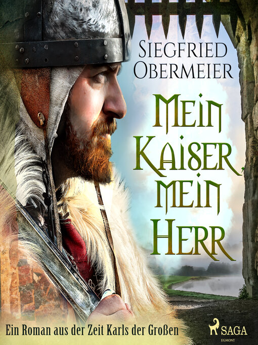 Title details for Mein Kaiser, mein Herr--Ein Roman aus der Zeit Karls der Großen by Siegfried Obermeier - Available